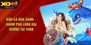 Bắn Cá Rùa Xanh – Khám Phá Lòng Đại Dương Tại XO88