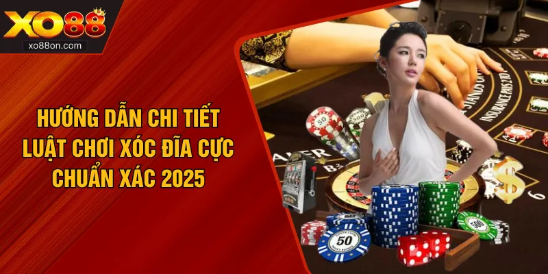 Hướng Dẫn Chi Tiết Luật Chơi Xóc Đĩa Cực Chuẩn Xác 2025