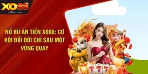 Nổ Hũ Ăn Tiền XO88: Cơ Hội Đổi Đời Chỉ Sau Một Vòng Quay