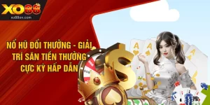 Nổ Hũ Đổi Thưởng - Giải Trí Săn Tiền Thưởng Cực Kỳ Hấp Dẫn